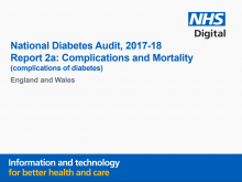 National Diabetes Audit 2017-18: report 2a: complications and mortality